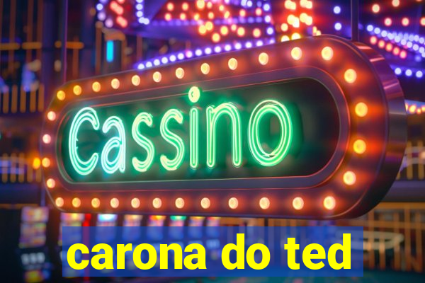 carona do ted